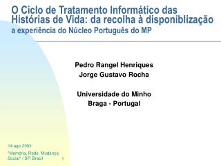 Pedro Rangel Henriques Jorge Gustavo Rocha Universidade do Minho Braga - Portugal