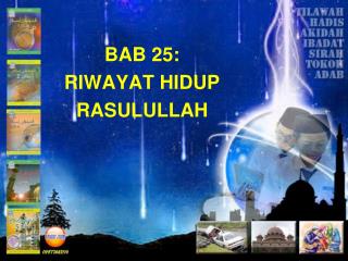 BAB 25: RIWAYAT HIDUP RASULULLAH