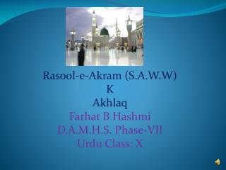 Rasool-e-Akram (S.A.W.W) K Akhlaq Farhat B Hashmi D.A.M.H.S. Phase-VII Urdu Class: X