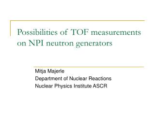 Possibilities of TOF measurements on NPI neutron generators