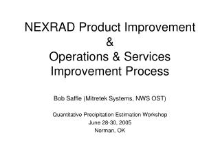 NEXRAD Product Improvement &amp; Operations &amp; Services Improvement Process