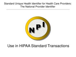 Standard Unique Health Identifier for Health Care Providers: The National Provider Identifier