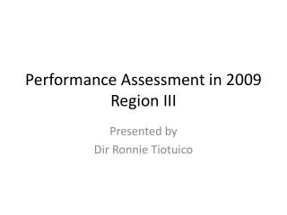 Performance Assessment in 2009 Region III