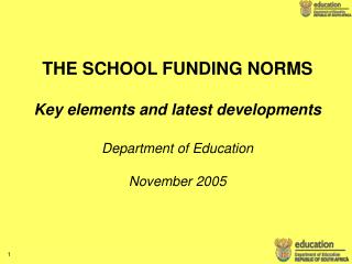 THE SCHOOL FUNDING NORMS Key elements and latest developments Department of Education