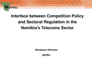 Interface between Competition Policy and Sectoral Regulation in the Namibia’s Telecoms Sector