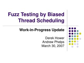 Fuzz Testing by Biased Thread Scheduling