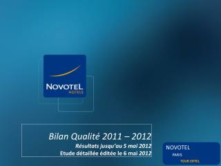 Bilan Qualité 2011 – 2012 Résultats jusqu’au 5 mai 2012 Etude détaillée éditée le 6 mai 2012