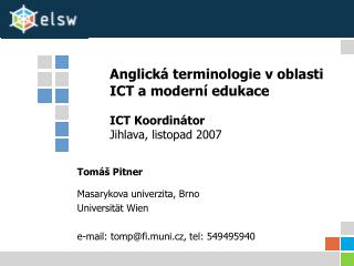 Anglická terminologie v oblasti ICT a moderní edukace ICT Koordinátor Jihlava , listopad 2007