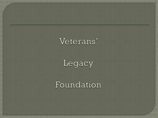 Veterans ’ Legacy Foundation