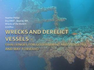 Wrecks and Derelict Vessels – CHALLENGES FOR GOVERNMENT AND INDUSTRY, and way forward
