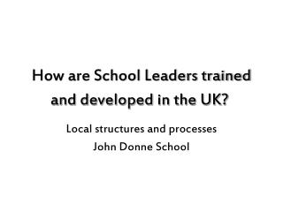 How are School Leaders trained and developed in the UK?