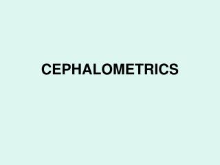 CEPHALOMETRICS