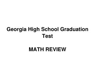 Georgia High School Graduation Test MATH REVIEW