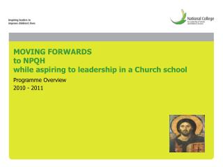 MOVING FORWARDS to NPQH while aspiring to leadership in a Church school