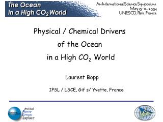 Physical / Chemical Drivers of the Ocean in a High CO 2 World