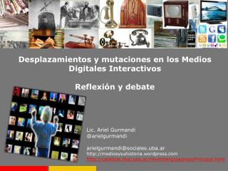 Desplazamientos y mutaciones en los Medios Digitales Interactivos Reflexión y debate