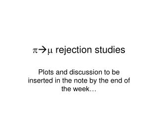 p  m rejection studies