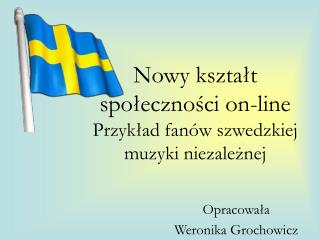 Nowy kształt społeczności on-line Przykład fanów szwedzkiej muzyki niezależnej