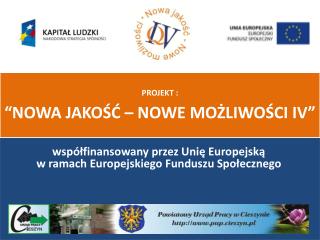 współfinansowany przez Unię Europejską w ramach Europejskiego Funduszu Społecznego