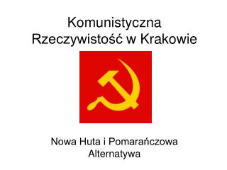 Komunistyczn a Rzeczywistoś ć w Krakowie