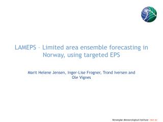 LAMEPS – Limited area ensemble forecasting in Norway, using targeted EPS