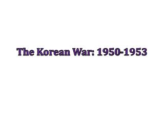 The Korean War: 1950-1953