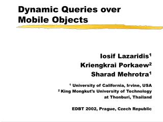 Dynamic Queries over Mobile Objects