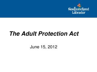 The Adult Protection Act June 15, 2012