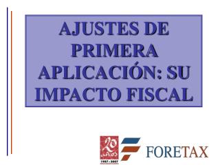 AJUSTES DE PRIMERA APLICACIÓN: SU IMPACTO FISCAL