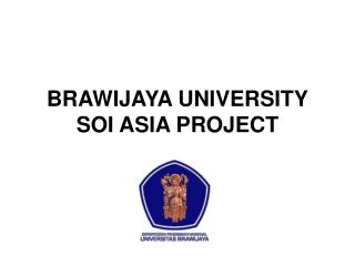 BRAWIJAYA UNIVERSITY SOI ASIA PROJECT