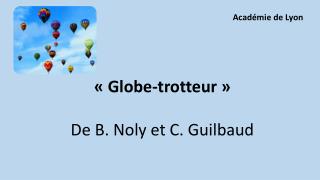 « Globe-trotteur » De B. Noly et C. Guilbaud