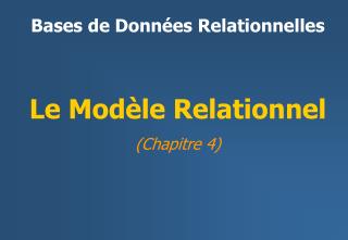 Le Modèle Relationnel (Chapitre 4 )