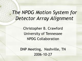 The NPDG Motion System for Detector Array Alignment