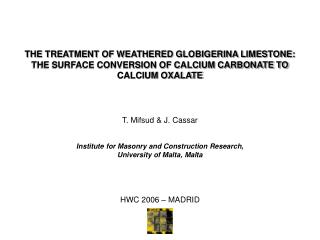 THE TREATMENT OF WEATHERED GLOBIGERINA LIMESTONE: THE SURFACE CONVERSION OF CALCIUM CARBONATE TO CALCIUM OXALATE