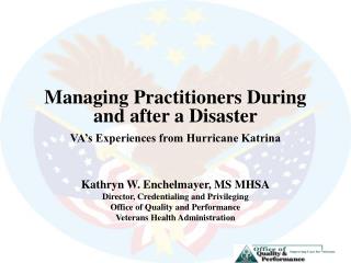 Managing Practitioners During and after a Disaster VA’s Experiences from Hurricane Katrina