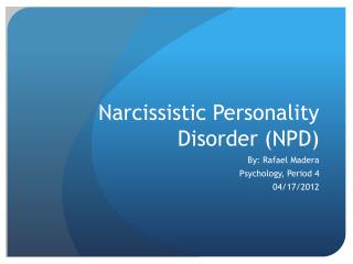 Narcissistic Personality Disorder (NPD)