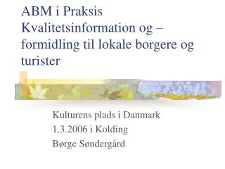 ABM i Praksis Kvalitetsinformation og –formidling til lokale borgere og turister