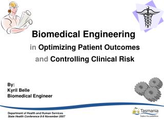 Biomedical Engineering  in Optimizing Patient Outcomes and Controlling Clinical Risk By: