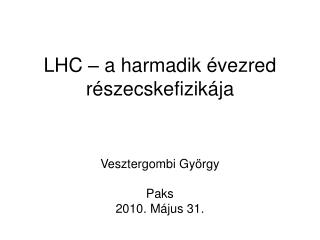 LHC – a harmadik évezred részecskefizikája