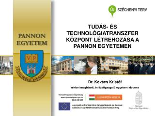 TUDÁS- ÉS TECHNOLÓGIATRANSZFER KÖZPONT LÉTREHOZÁSA A PANNON EGYETEMEN