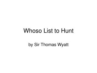 Whoso List to Hunt