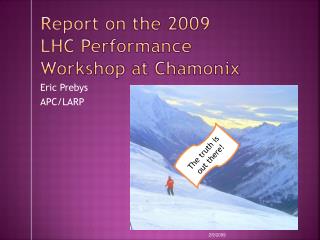 Report on the 2009 LHC Performance Workshop at Chamonix