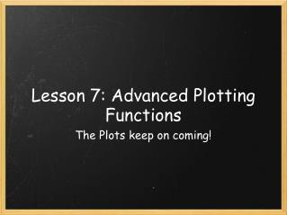 Lesson 7: Advanced Plotting Functions