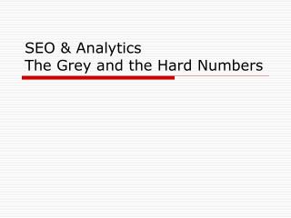 SEO &amp; Analytics The Grey and the Hard Numbers