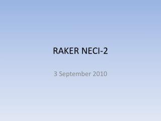 RAKER NECI-2