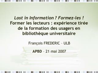 François FREDERIC – ULB APBD – 21 mai 2007
