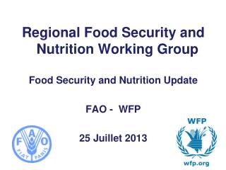 Regional Food Security and Nutrition Working Group Food Security and Nutrition Update FAO - WFP