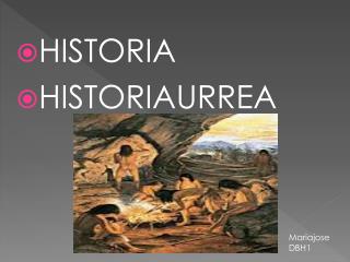 HISTORIA HISTORIAURREA