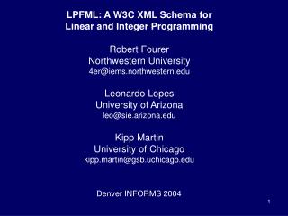 LPFML: A W3C XML Schema for Linear and Integer Programming Robert Fourer Northwestern University