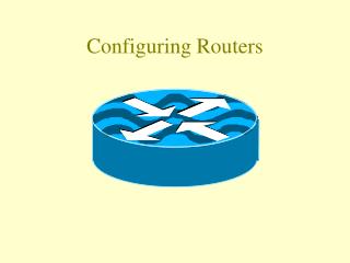 Configuring Routers